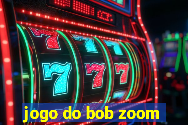 jogo do bob zoom